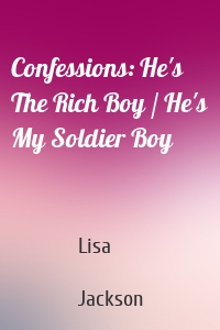 Confessions: He's The Rich Boy / He's My Soldier Boy
