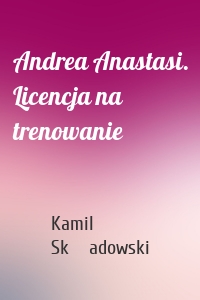 Andrea Anastasi. Licencja na trenowanie