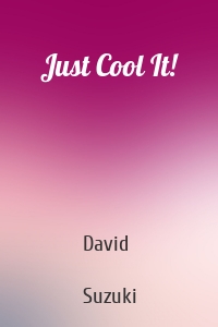 Just Cool It!