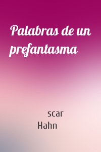 Palabras de un prefantasma