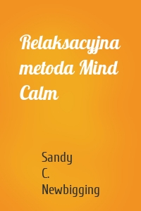 Relaksacyjna metoda Mind Calm