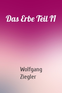 Das Erbe Teil II