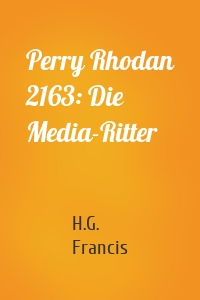 Perry Rhodan 2163: Die Media-Ritter