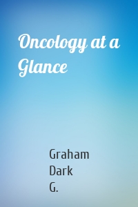 Oncology at a Glance