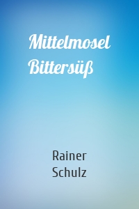 Mittelmosel Bittersüß