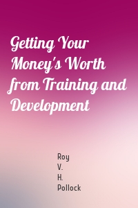 Getting Your Money's Worth from Training and Development