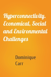 Hyperconnectivity. Economical, Social and Environmental Challenges