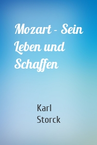 Mozart - Sein Leben und Schaffen