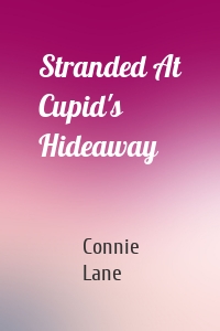 Stranded At Cupid's Hideaway