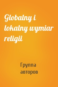 Globalny i lokalny wymiar religii