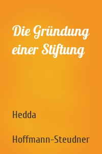 Die Gründung einer Stiftung