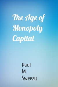 The Age of Monopoly Capital