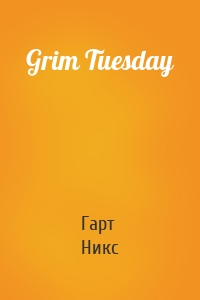 Grim Tuesday