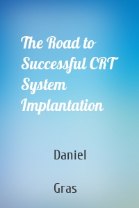 The Road to Successful CRT System Implantation