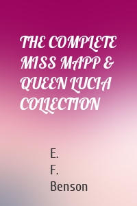 THE COMPLETE MISS MAPP & QUEEN LUCIA COLLECTION