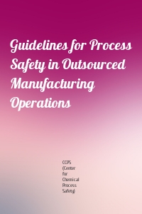 Guidelines for Process Safety in Outsourced Manufacturing Operations