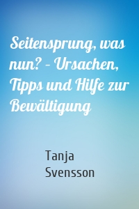 Seitensprung, was nun? – Ursachen, Tipps und Hilfe zur Bewältigung