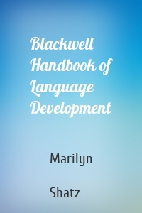 Blackwell Handbook of Language Development