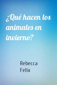 ¿Qué hacen los animales en invierno?