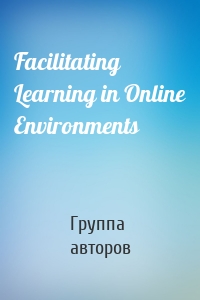 Facilitating Learning in Online Environments