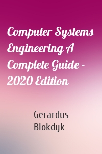 Computer Systems Engineering A Complete Guide - 2020 Edition