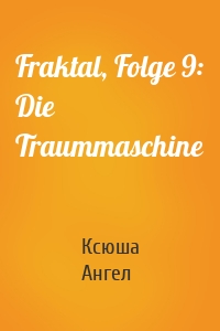 Fraktal, Folge 9: Die Traummaschine