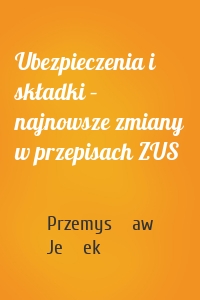 Ubezpieczenia i składki – najnowsze zmiany w przepisach ZUS