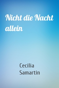 Nicht die Nacht allein