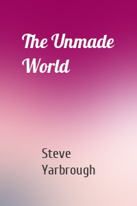 The Unmade World