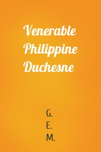 Venerable Philippine Duchesne