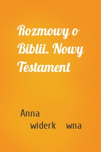 Rozmowy o Biblii. Nowy Testament