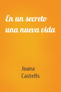 En un secreto una nueva vida