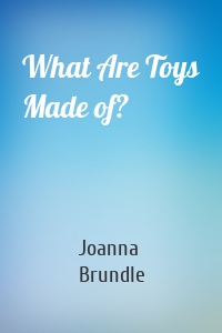 What Are Toys Made of?