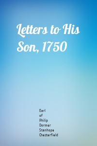 Letters to His Son, 1750