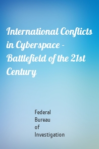 International Conflicts in Cyberspace - Battlefield of the 21st Century