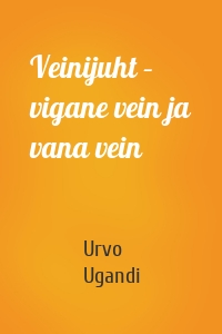 Veinijuht – vigane vein ja vana vein