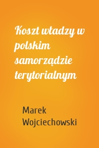 Koszt władzy w polskim samorządzie terytorialnym