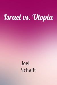 Israel vs. Utopia