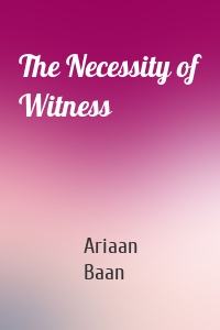 The Necessity of Witness