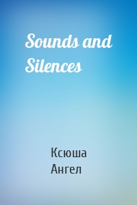 Sounds and Silences