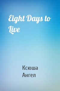 Eight Days to Live