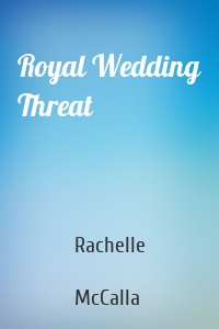 Royal Wedding Threat