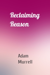 Reclaiming Reason