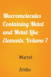 Macromolecules Containing Metal and Metal-Like Elements, Volume 7