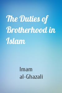 The Duties of Brotherhood in Islam