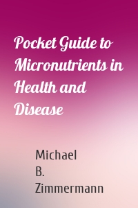 Pocket Guide to Micronutrients in Health and Disease