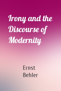 Irony and the Discourse of Modernity