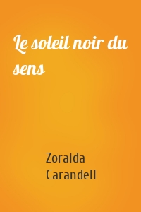 Le soleil noir du sens