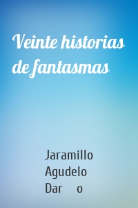 Veinte historias de fantasmas