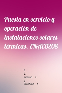 Puesta en servicio y operación de instalaciones solares térmicas. ENAE0208